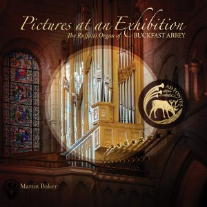 Pictures at an Exhibition: The Ruffatti Organ of Buckfast Abbey [Physical Product]